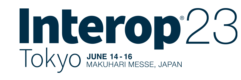 Interop Tokyo 2023 2023年6月14～16日 幕張メッセで開催 JUNE 14-16 MAKUHARI MESSE, JAPAN